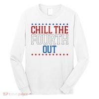Chill The Fourth Out Funny 4th Of July Long Sleeve Shirt thumb 0