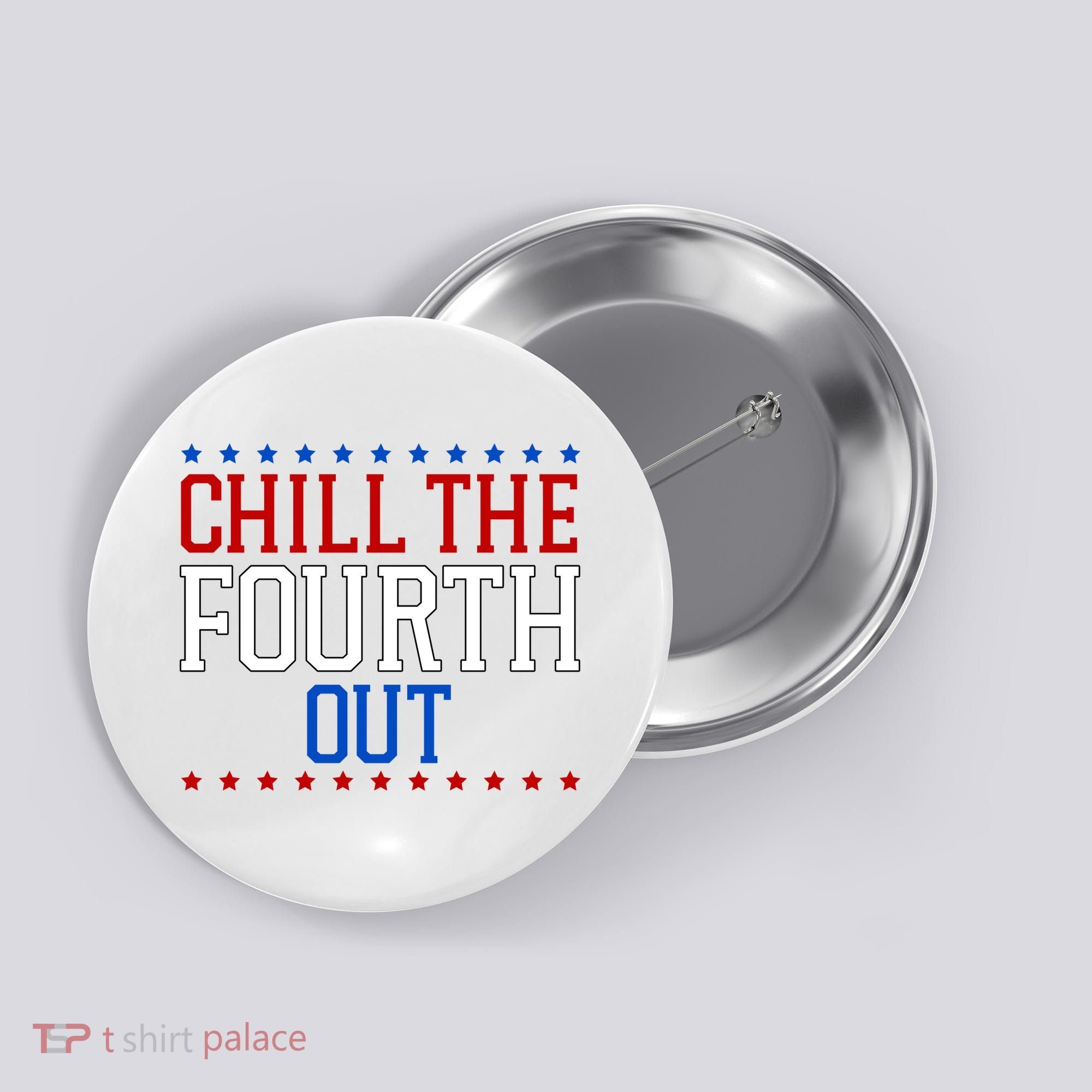 Chill The Fourth Out Funny 4th Of July Button
