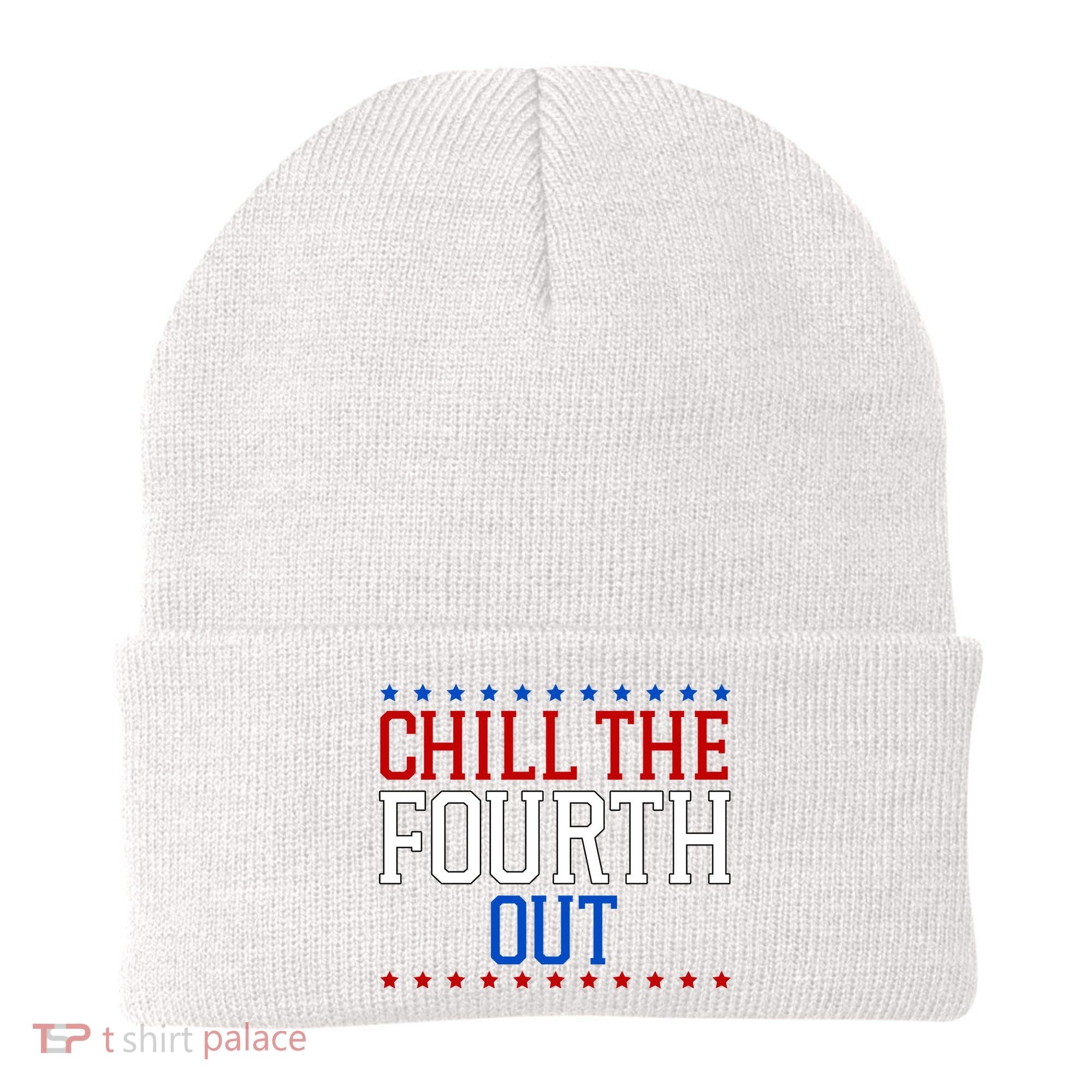 Chill The Fourth Out Funny 4th Of July Beanie