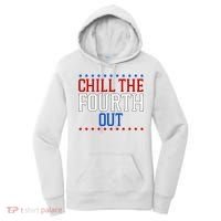 Chill The Fourth Out Funny 4th Of July Women's Hoodie thumb 0