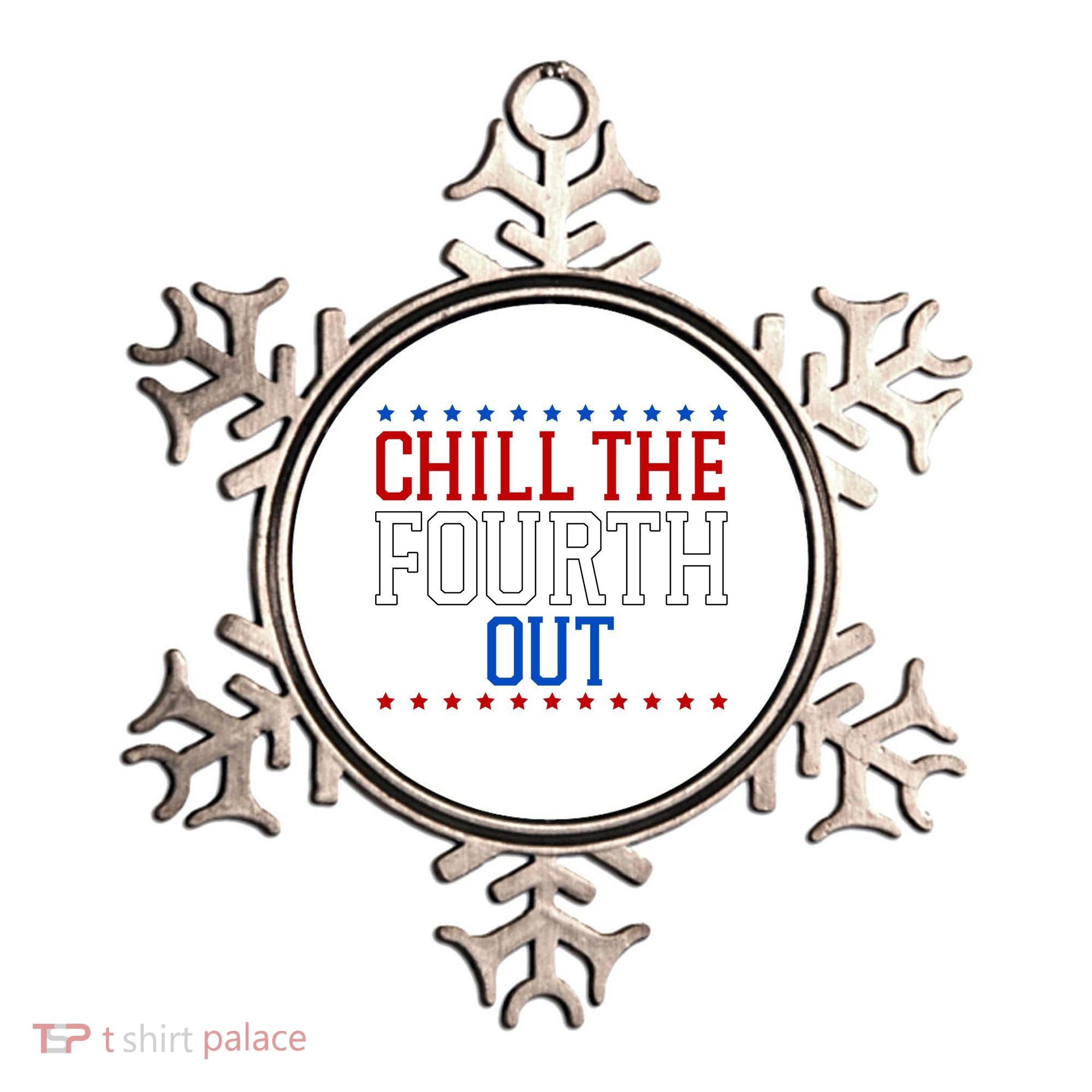 Chill The Fourth Out Funny 4th Of July Ornament