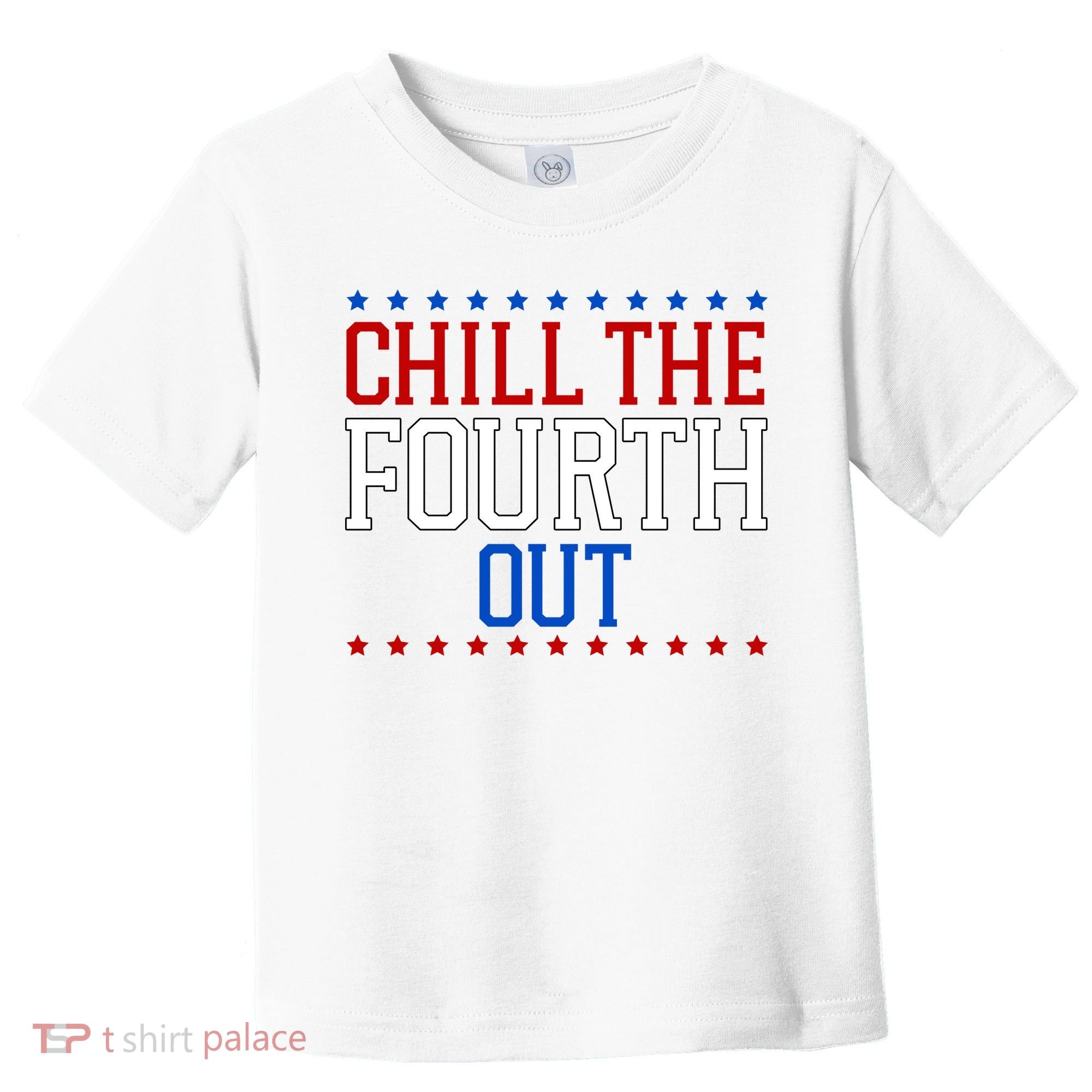 Chill The Fourth Out Funny 4th Of July Toddler T-Shirt