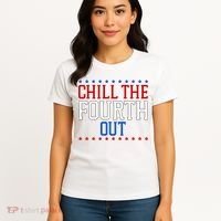 Chill The Fourth Out Funny 4th Of July Women's T-Shirt thumb 4