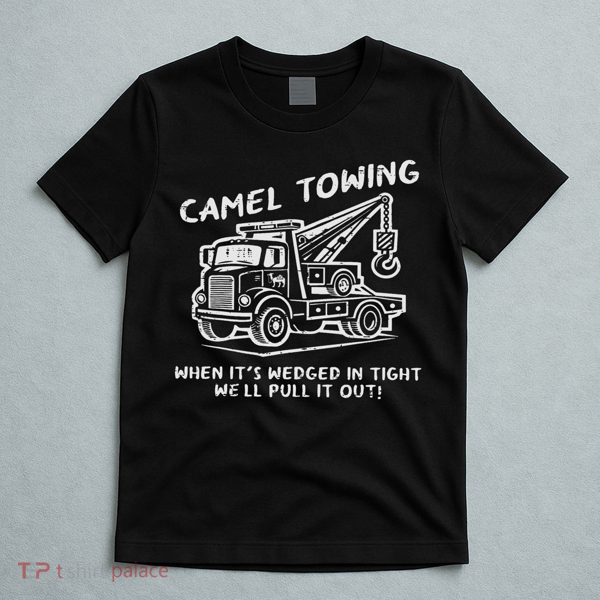 Camel Towing Funny Inappropriate Cringe Adult Humor Joke T-Shirt