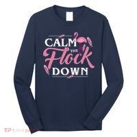 Calm The Flock Down Funny Pink Flamingo Bird Lovers Summer Long Sleeve Shirt thumb 0