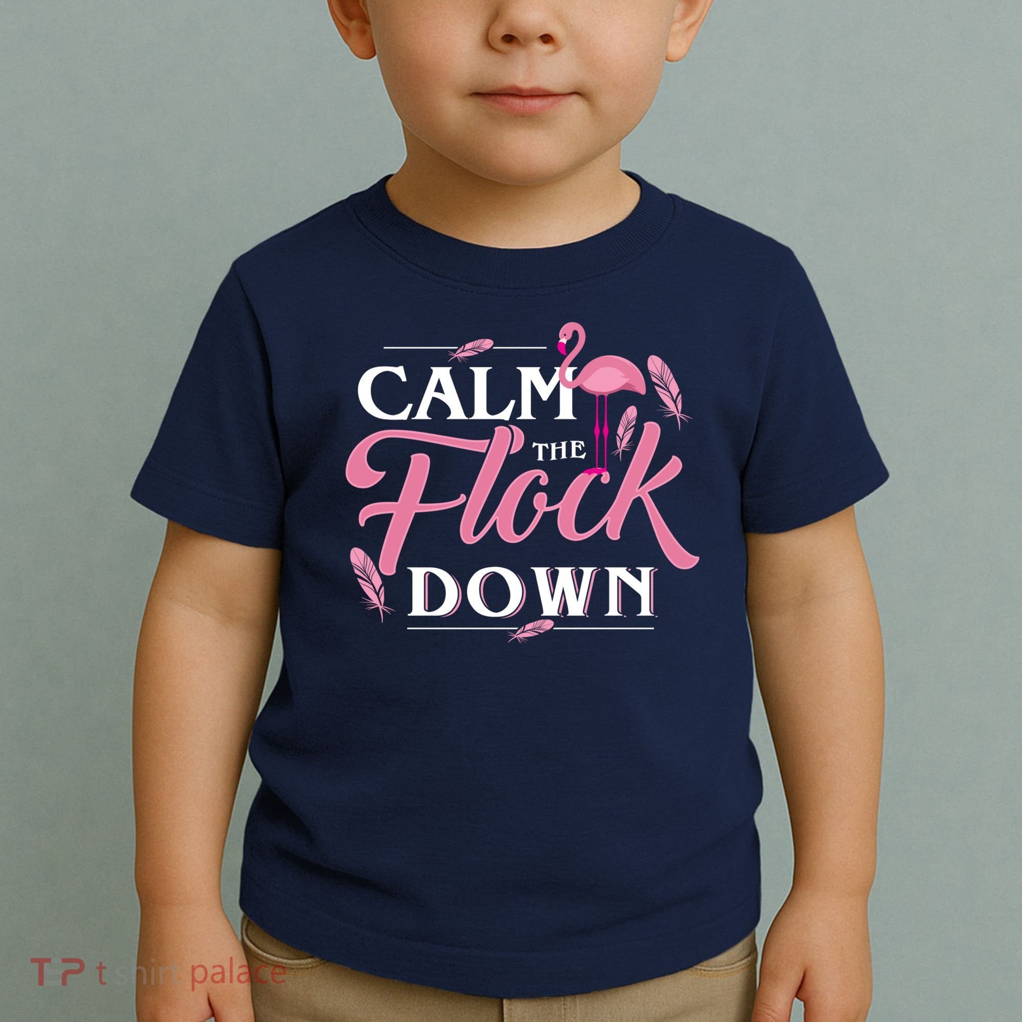 Calm The Flock Down Funny Pink Flamingo Bird Lovers Summer Toddler T-Shirt