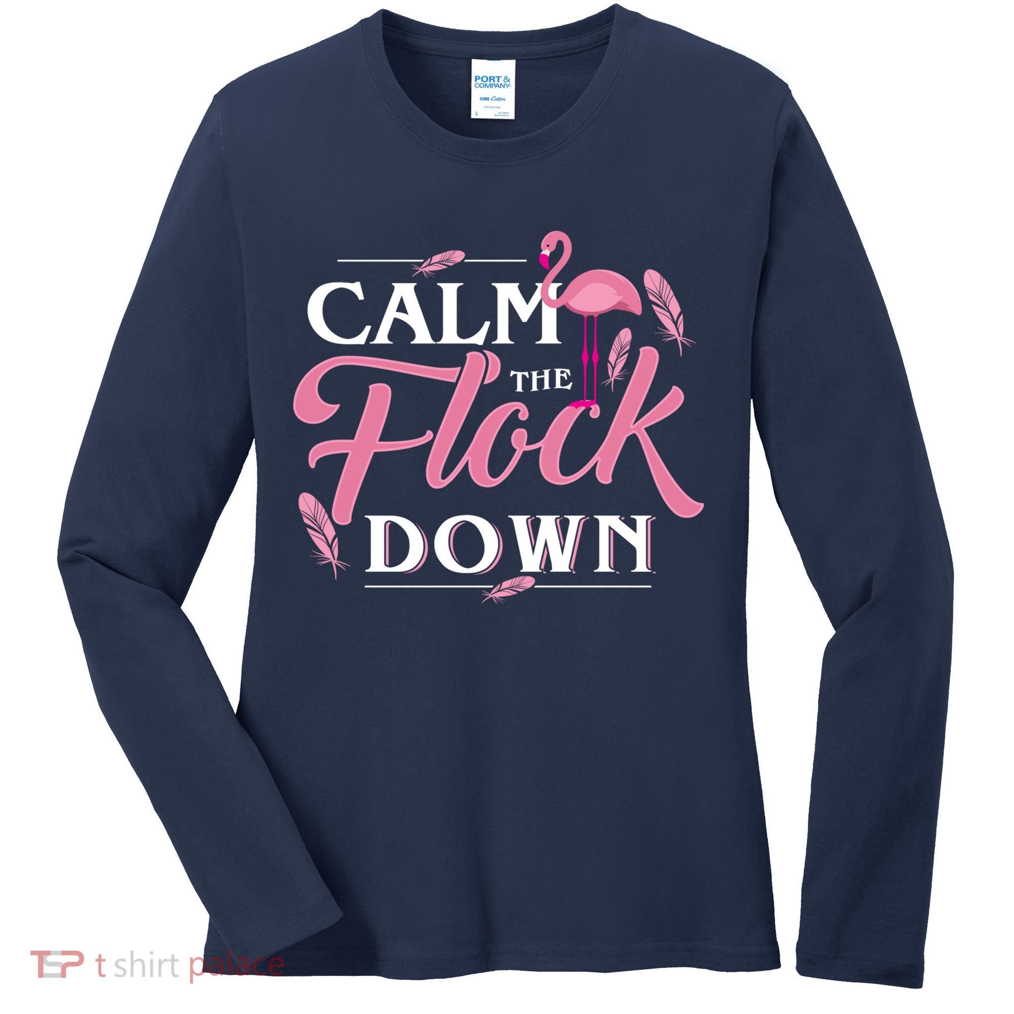Calm The Flock Down Funny Pink Flamingo Bird Lovers Summer Women's Long Sleeve Shirt
