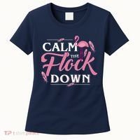 Calm The Flock Down Funny Pink Flamingo Bird Lovers Summer Women's T-Shirt thumb 0