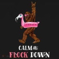 Calm The Flock Down Funny Pool Party Bigfoot Flamingo Women's T-Shirt thumb 6