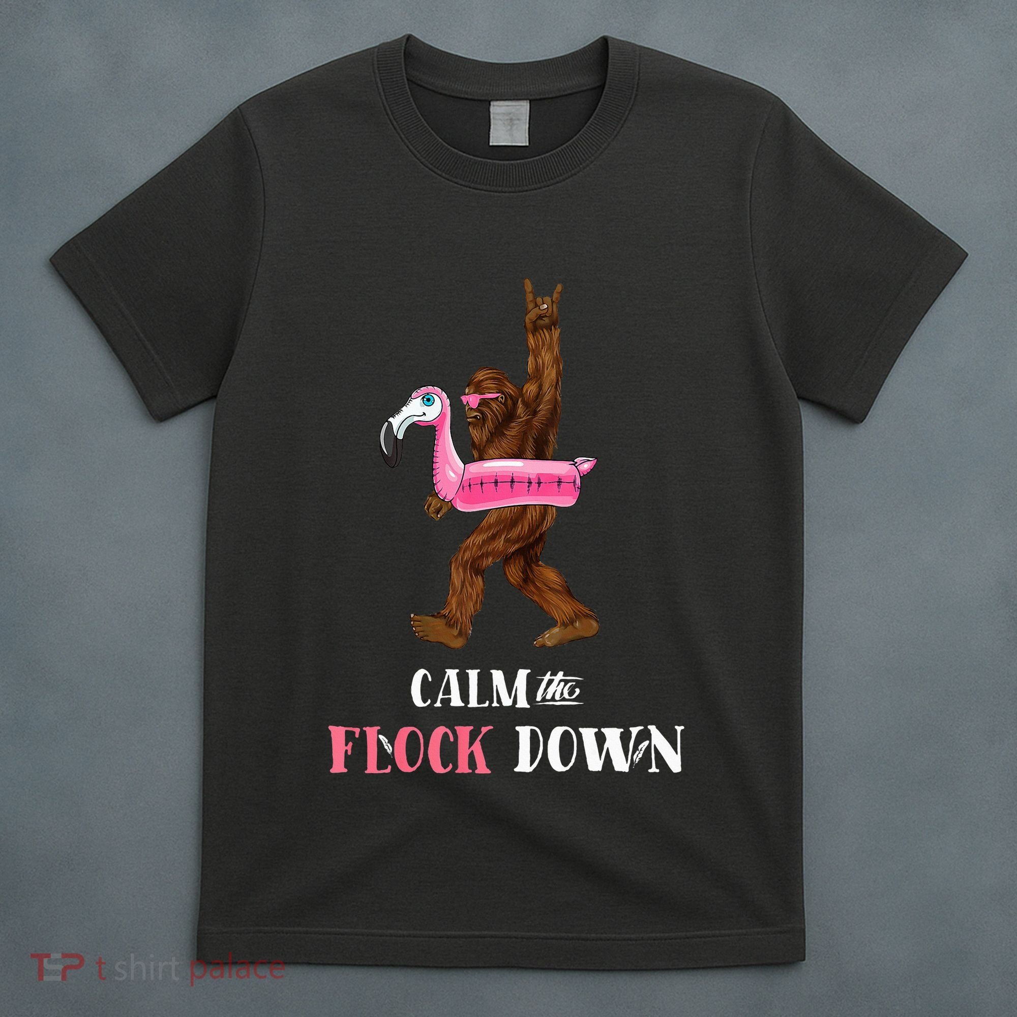 Calm The Flock Down Funny Pool Party Bigfoot Flamingo T-Shirt