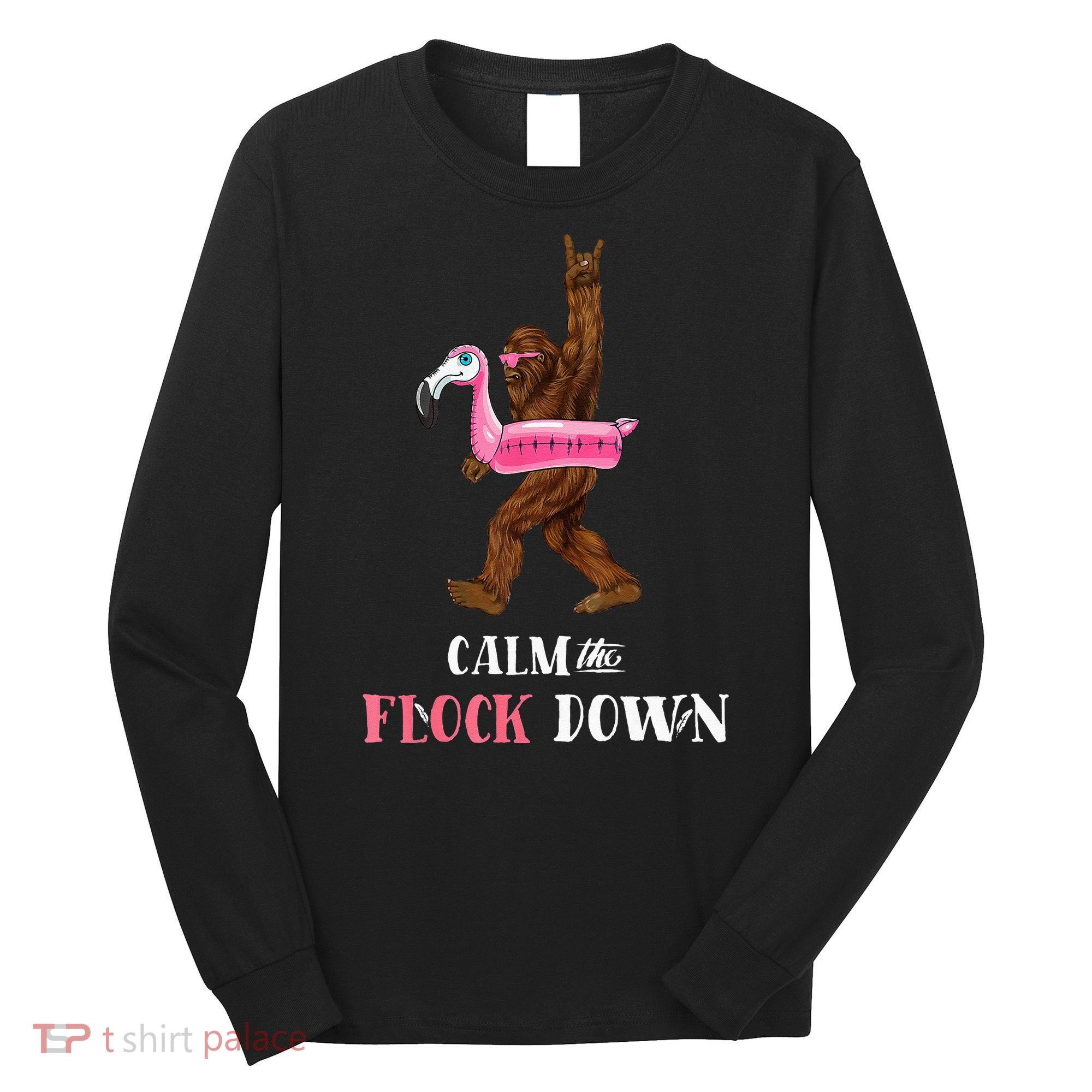 Calm The Flock Down Funny Pool Party Bigfoot Flamingo Long Sleeve Shirt