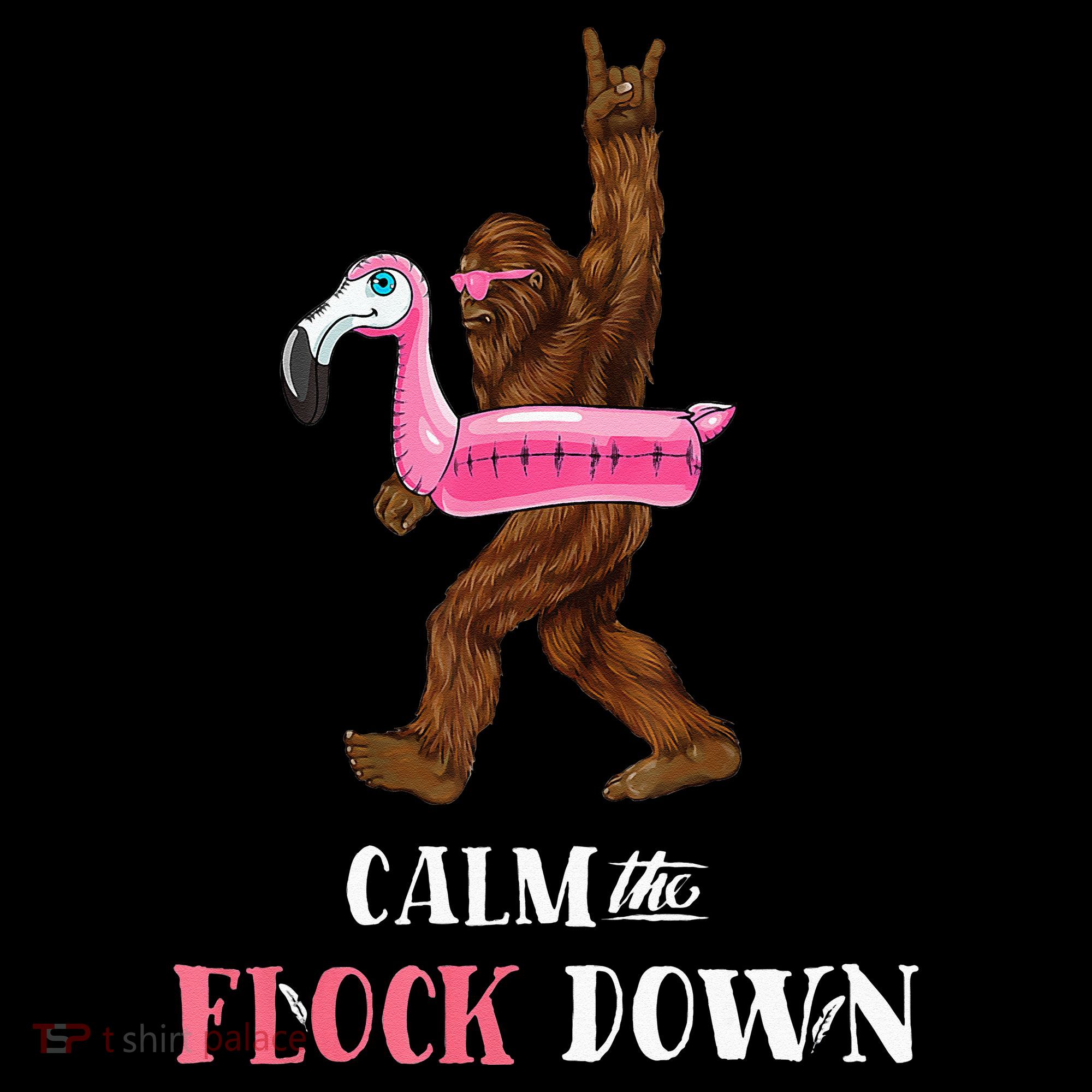 Calm The Flock Down Funny Pool Party Bigfoot Flamingo T-Shirt