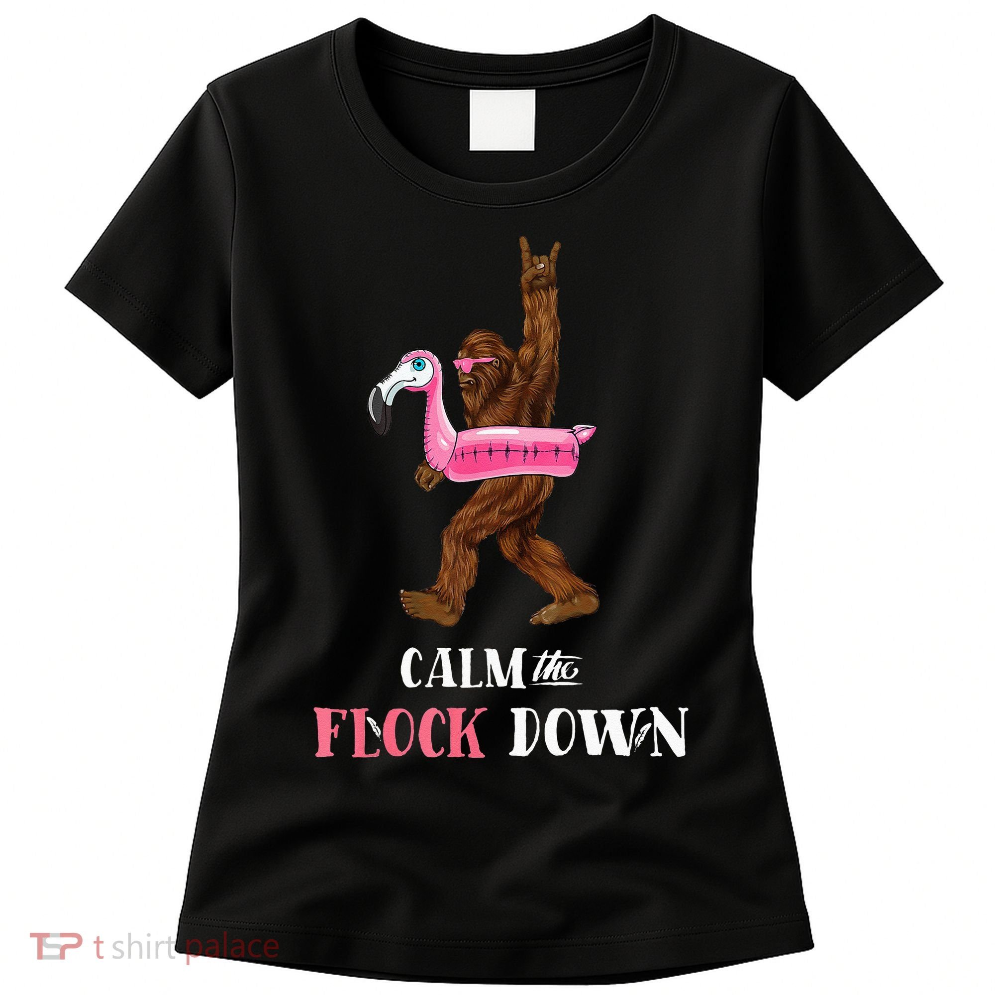 Calm The Flock Down Funny Pool Party Bigfoot Flamingo Women's T-Shirt