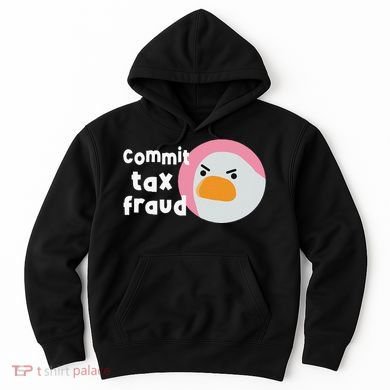 Commit Tax Fraud Funny Birthday Sarcastic Gift For Women Hoodie
