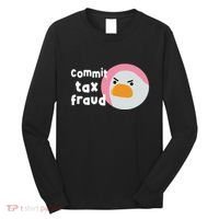 Commit Tax Fraud Funny Birthday Sarcastic Gift For Women Long Sleeve Shirt thumb 0