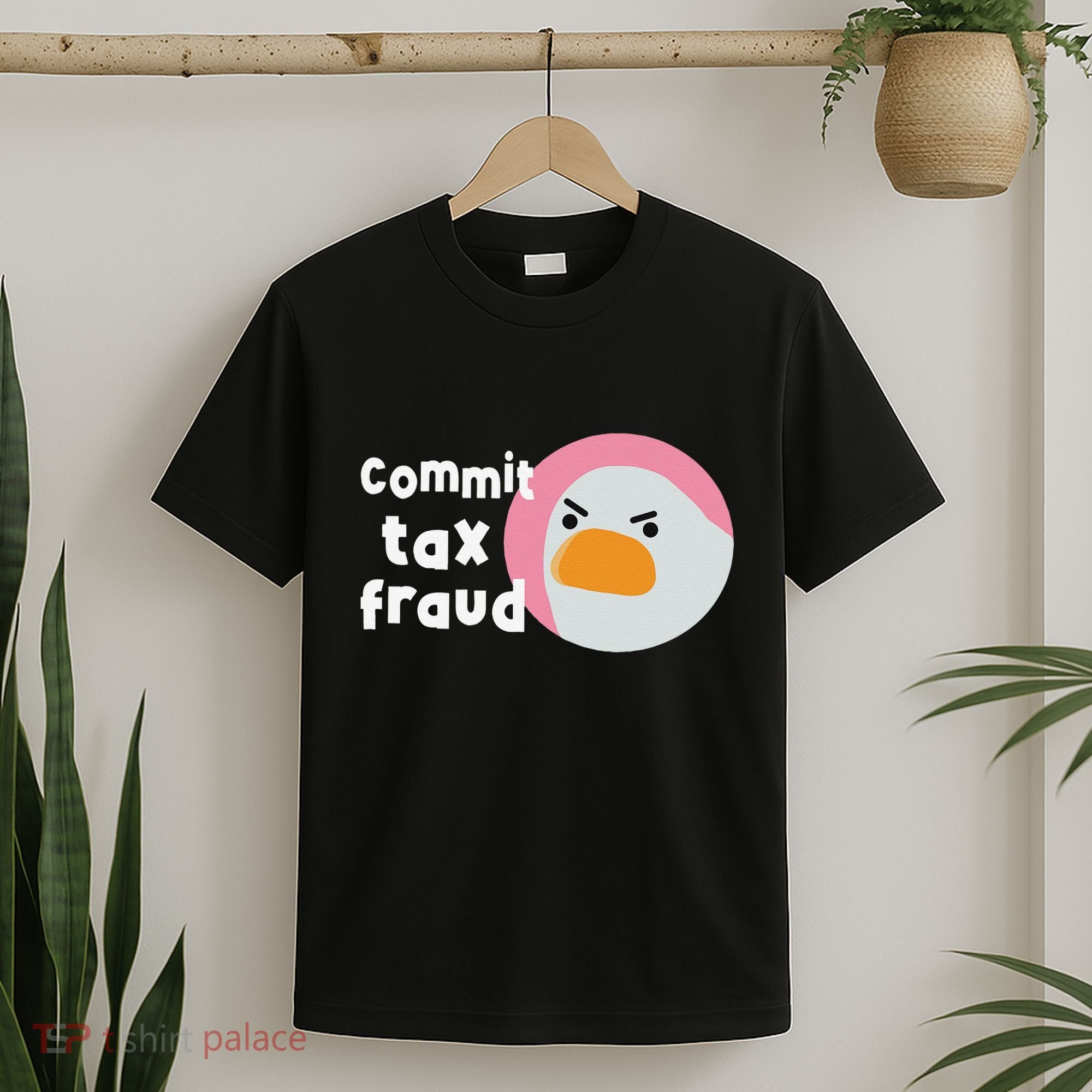 Commit Tax Fraud Funny Birthday Sarcastic Gift For Women T-Shirt