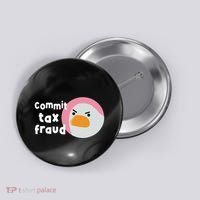 Commit Tax Fraud Funny Birthday Sarcastic Gift For Women Button thumb 0