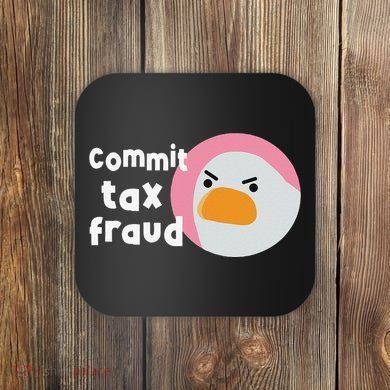 Commit Tax Fraud Funny Birthday Sarcastic Gift For Women Coaster