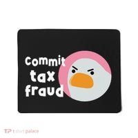 Commit Tax Fraud Funny Birthday Sarcastic Gift For Women Mousepad thumb 0
