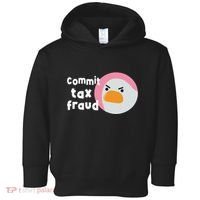 Commit Tax Fraud Funny Birthday Sarcastic Gift For Women Toddler Hoodie thumb 0
