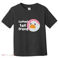 Commit Tax Fraud Funny Birthday Sarcastic Gift For Women Toddler T-Shirt thumb 0