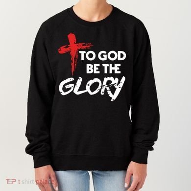 Christian To God Be The Glory Women's Sweatshirt