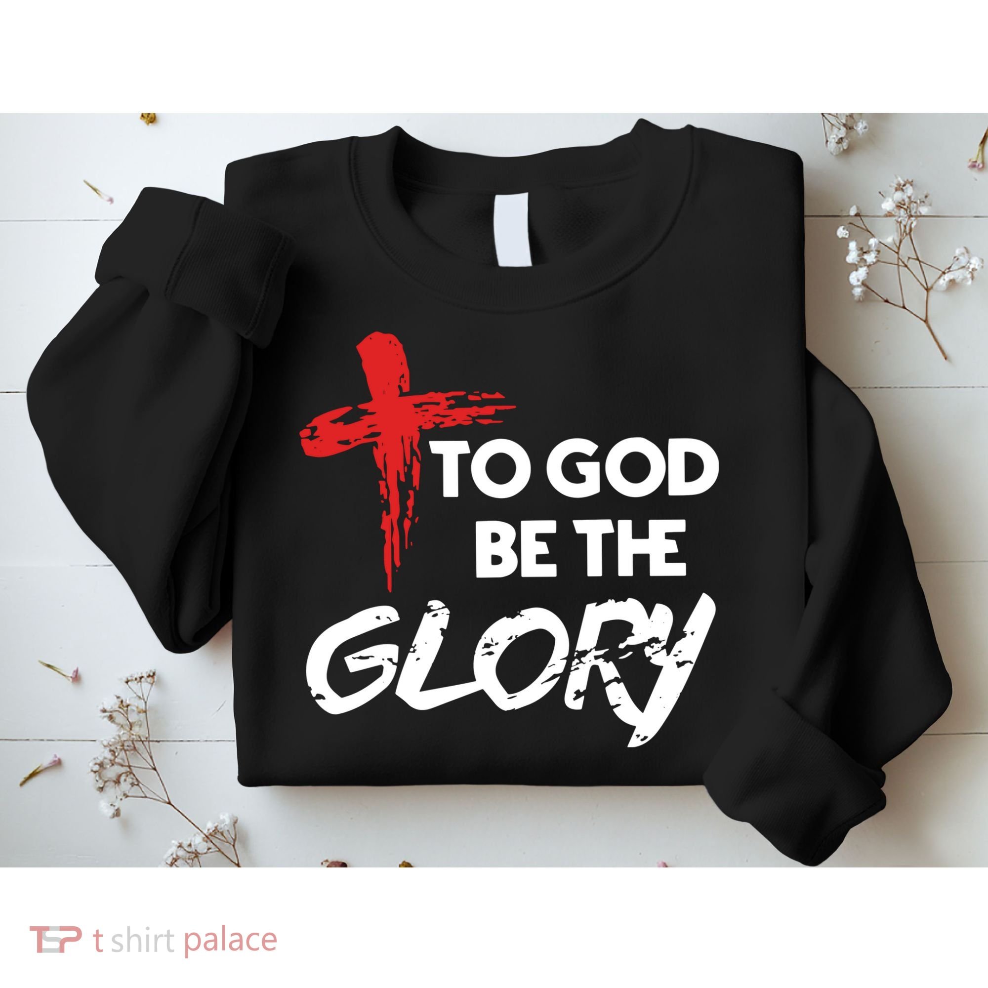 Christian To God Be The Glory Sweatshirt