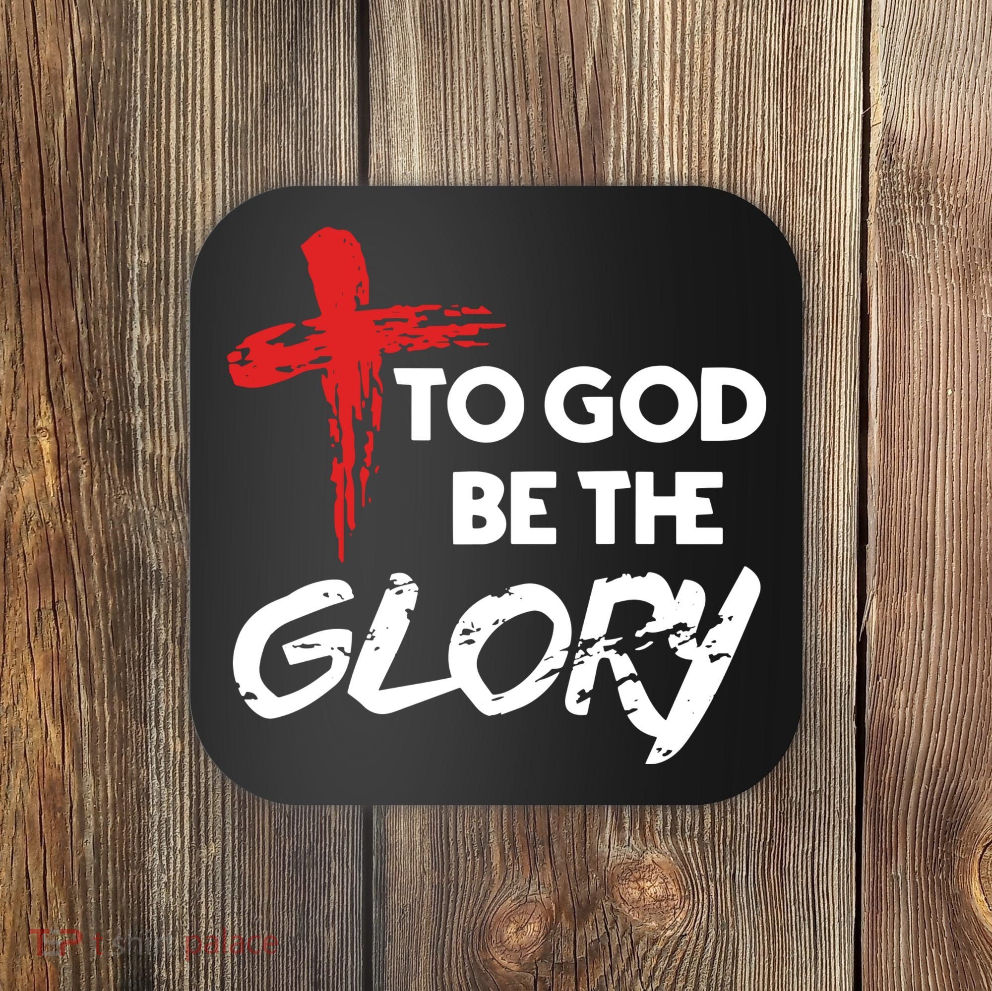 Christian To God Be The Glory Coaster