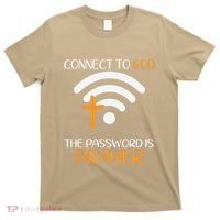 Connect To God He The Password Is Prayer God Faith Jesus T-Shirt thumb 0
