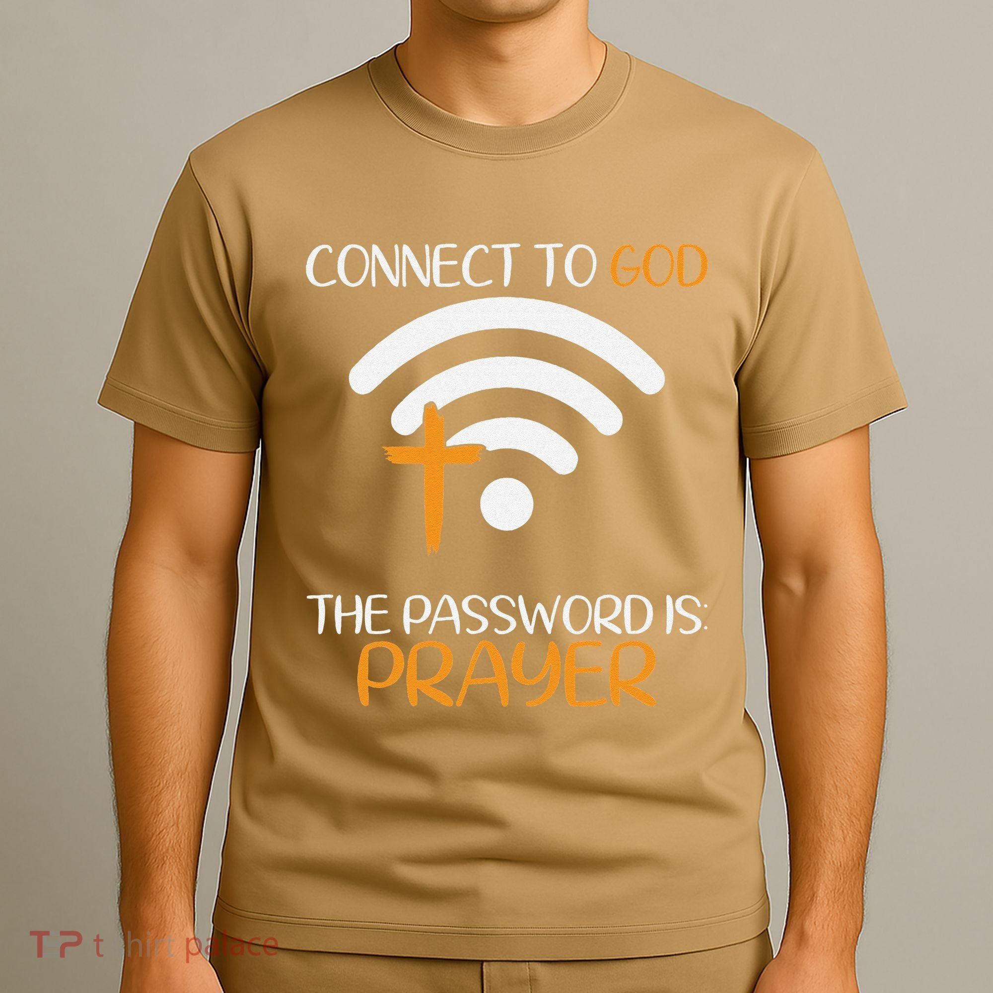 Connect To God He The Password Is Prayer God Faith Jesus T-Shirt