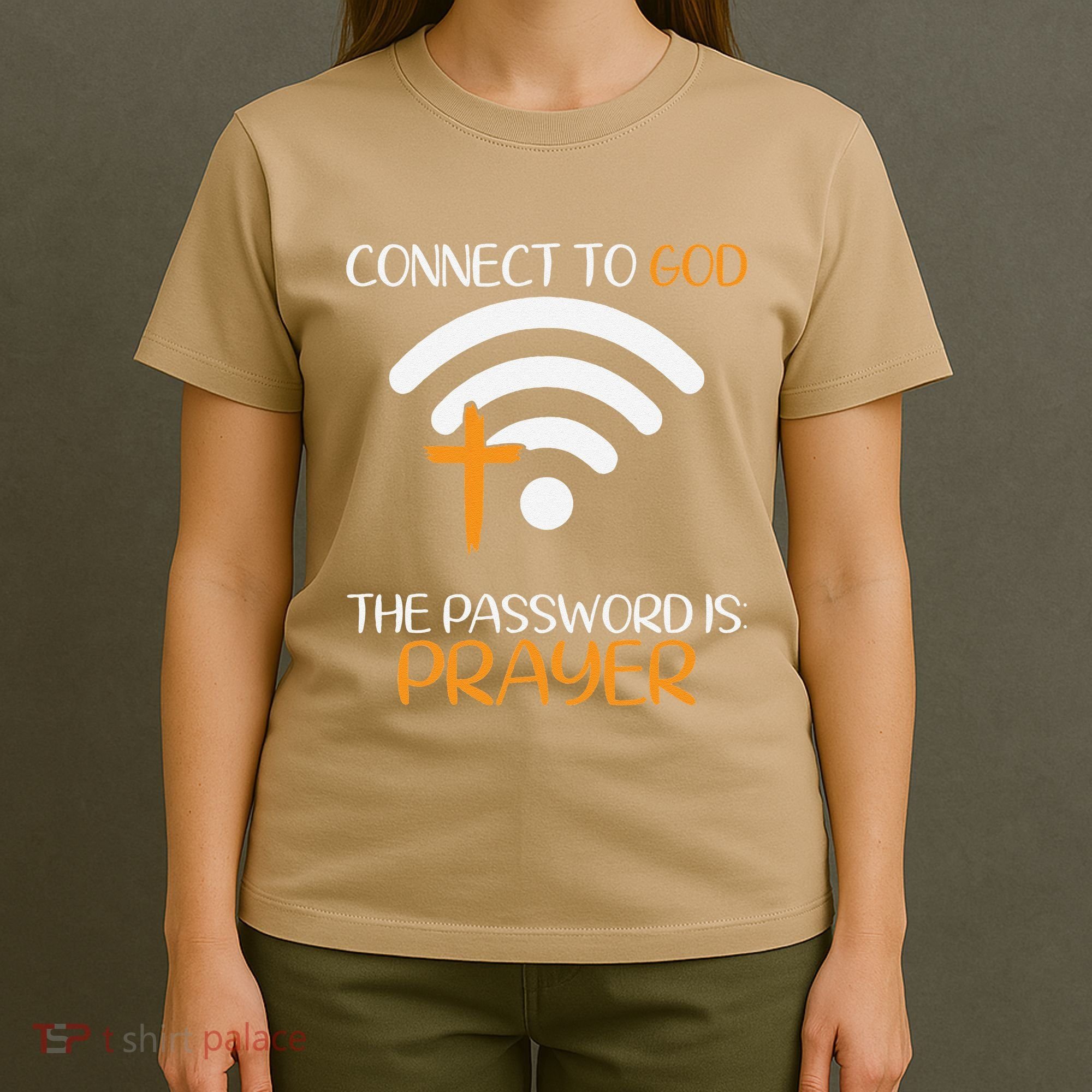 Connect To God He The Password Is Prayer God Faith Jesus T-Shirt