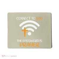 Connect To God He The Password Is Prayer God Faith Jesus Mousepad thumb 0