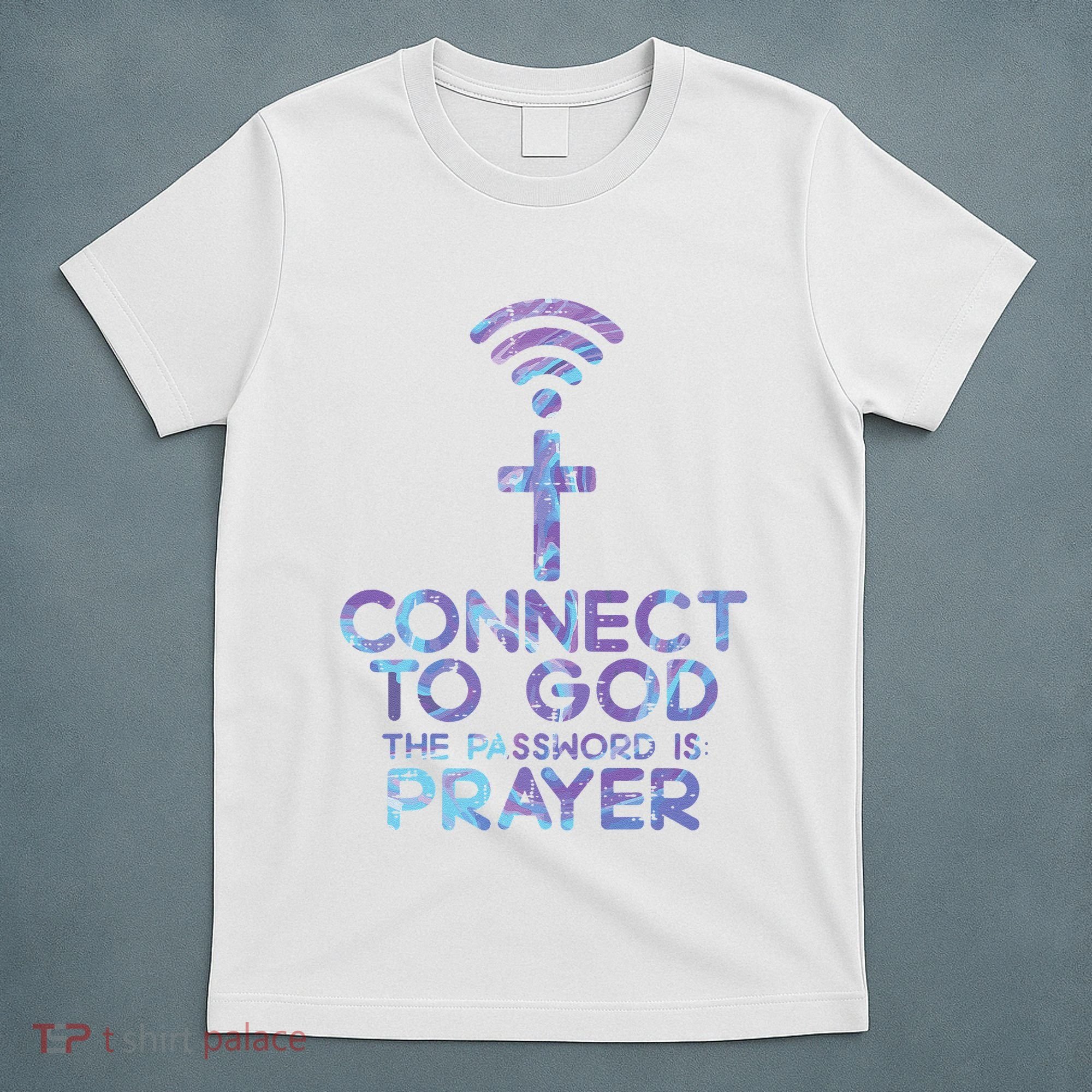 Connect To God Password Prayer Jesus Christian T-Shirt
