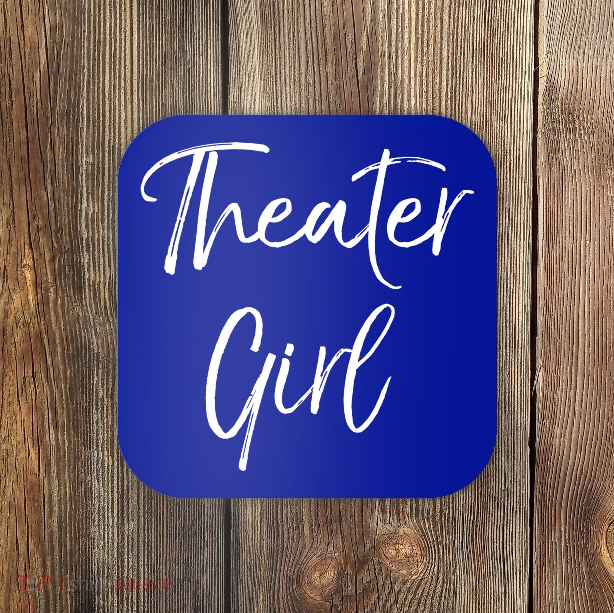 Cute Theatre Gift Broadway Lovers Theater Girl Cool Gift Coaster