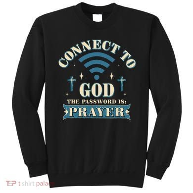 Connect To God The Password Is Prayer Jesus Sweatshirt