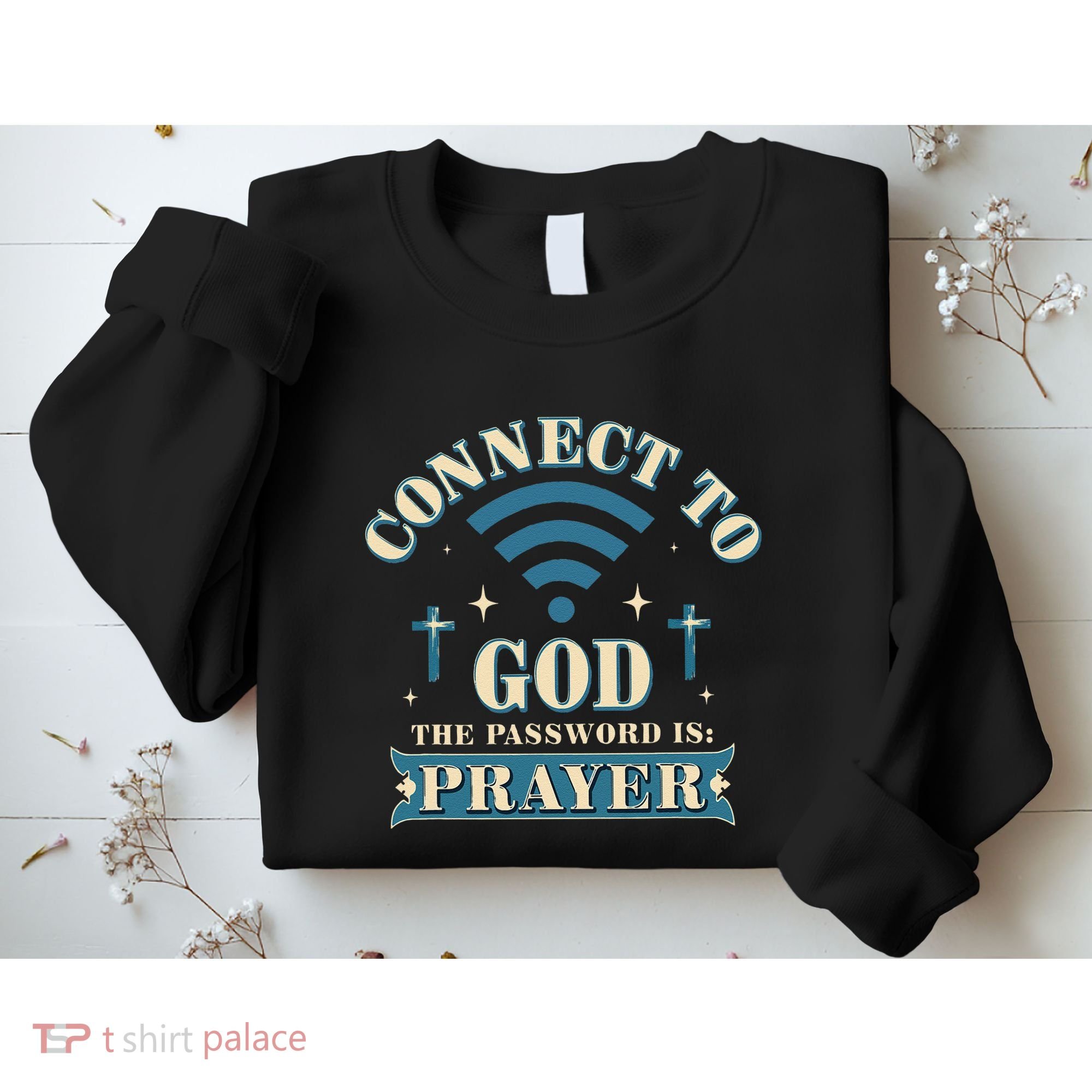 Connect To God The Password Is Prayer Jesus Sweatshirt