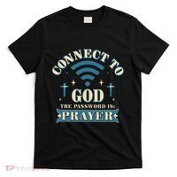 Connect To God The Password Is Prayer Jesus T-Shirt thumb 0