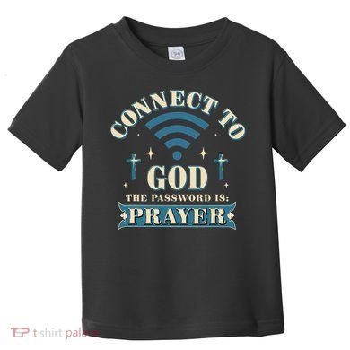 Connect To God The Password Is Prayer Jesus Toddler T-Shirt