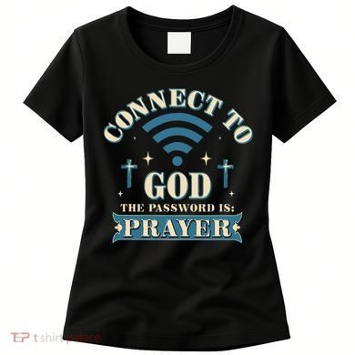 Connect To God The Password Is Prayer Jesus Women's T-Shirt
