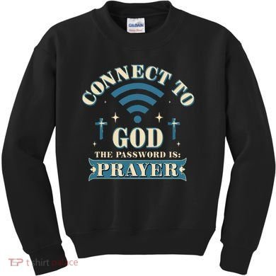 Connect To God The Password Is Prayer Jesus Kids Sweatshirt