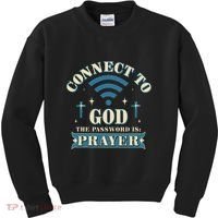 Connect To God The Password Is Prayer Jesus Kids Sweatshirt thumb 0