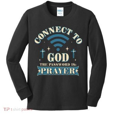Connect To God The Password Is Prayer Jesus Kids Long Sleeve Shirt
