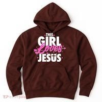 Cute This Girl Loves Jesus Hoodie thumb 0