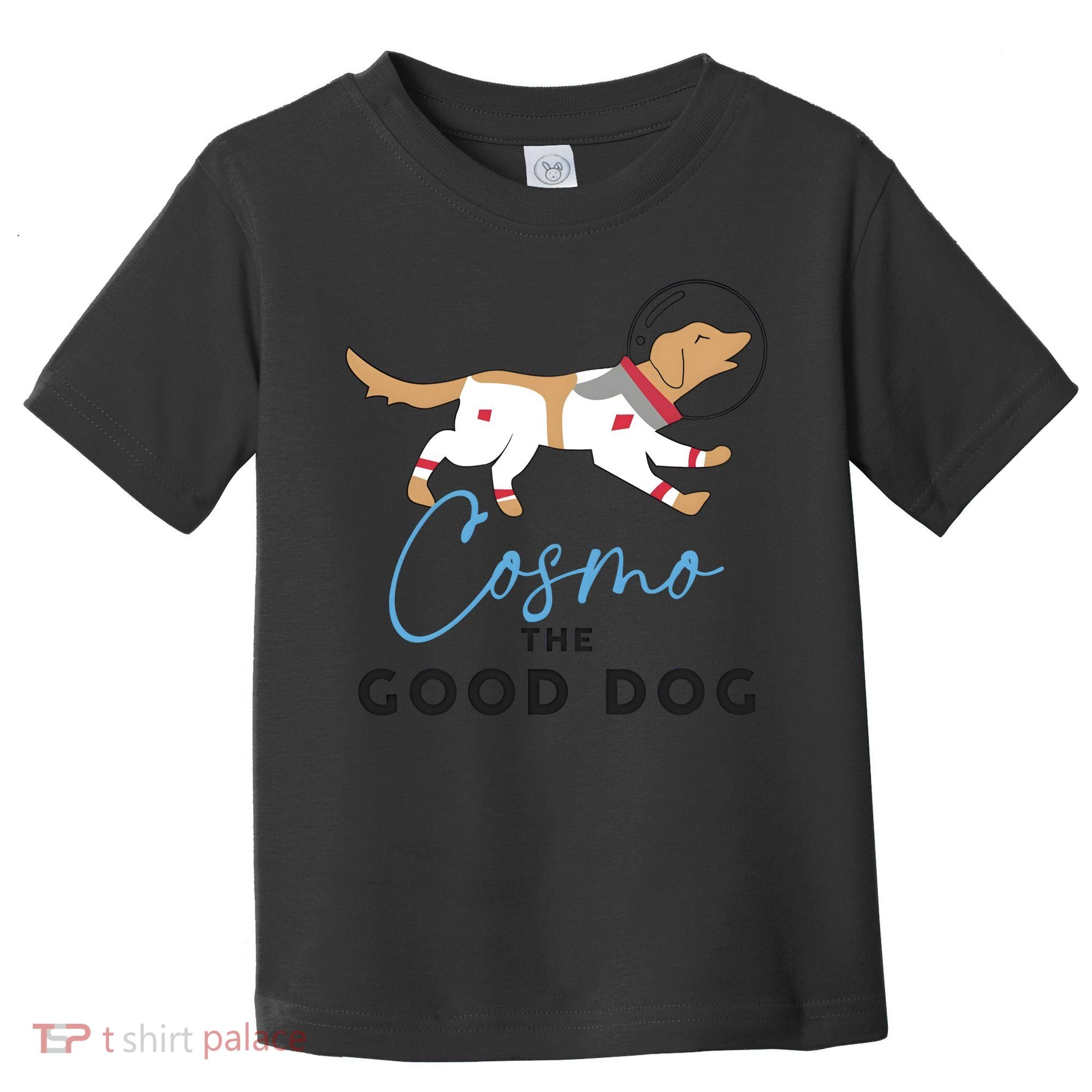 Cosmo The Good Dog Rocket Lylla Floor & Teefs Space Dog Toddler T-Shirt