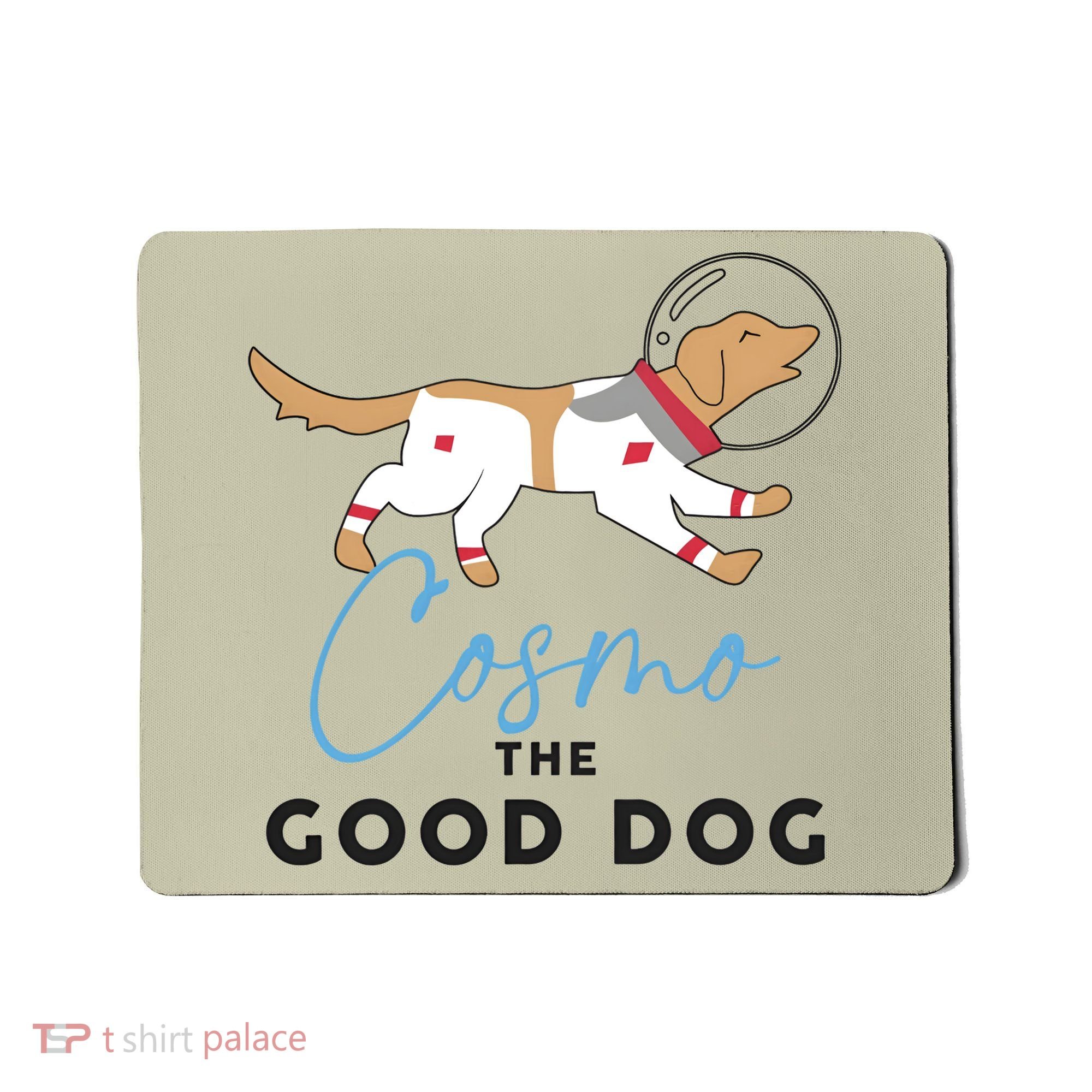 Cosmo The Good Dog Rocket Lylla Floor & Teefs Space Dog Mousepad
