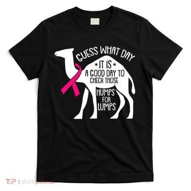 Check Those Humps Lumps Breast Cancer Awareness Warrior T-Shirt