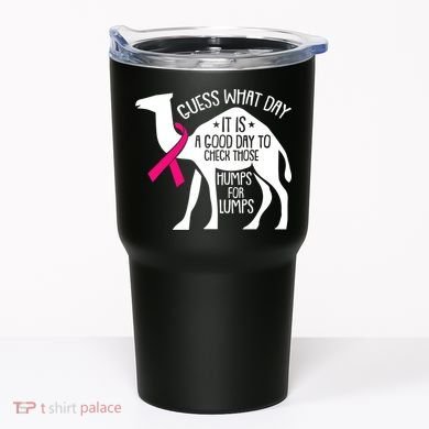 Check Those Humps Lumps Breast Cancer Awareness Warrior Tumbler