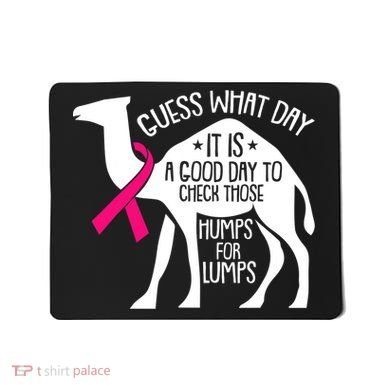 Check Those Humps Lumps Breast Cancer Awareness Warrior Mousepad