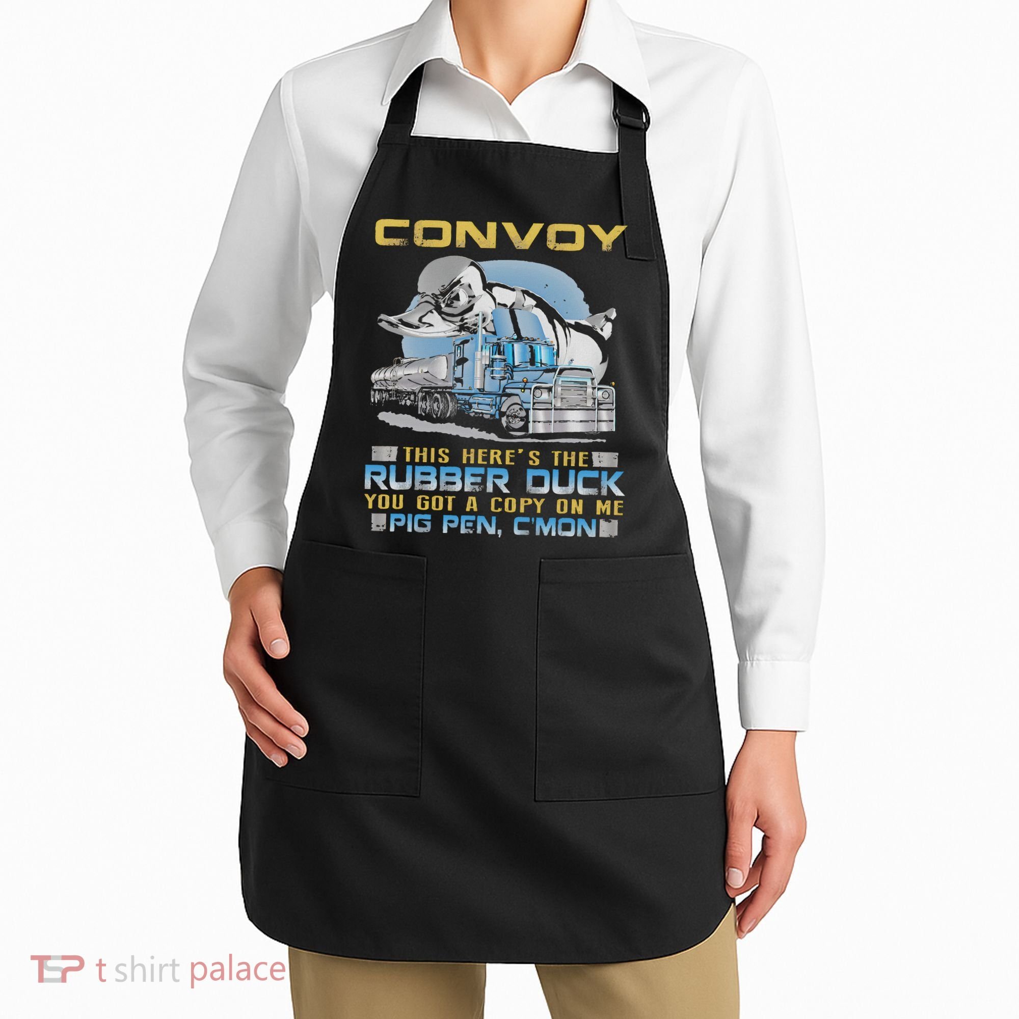 Convoy This Here's The Rubber Duck You Apron