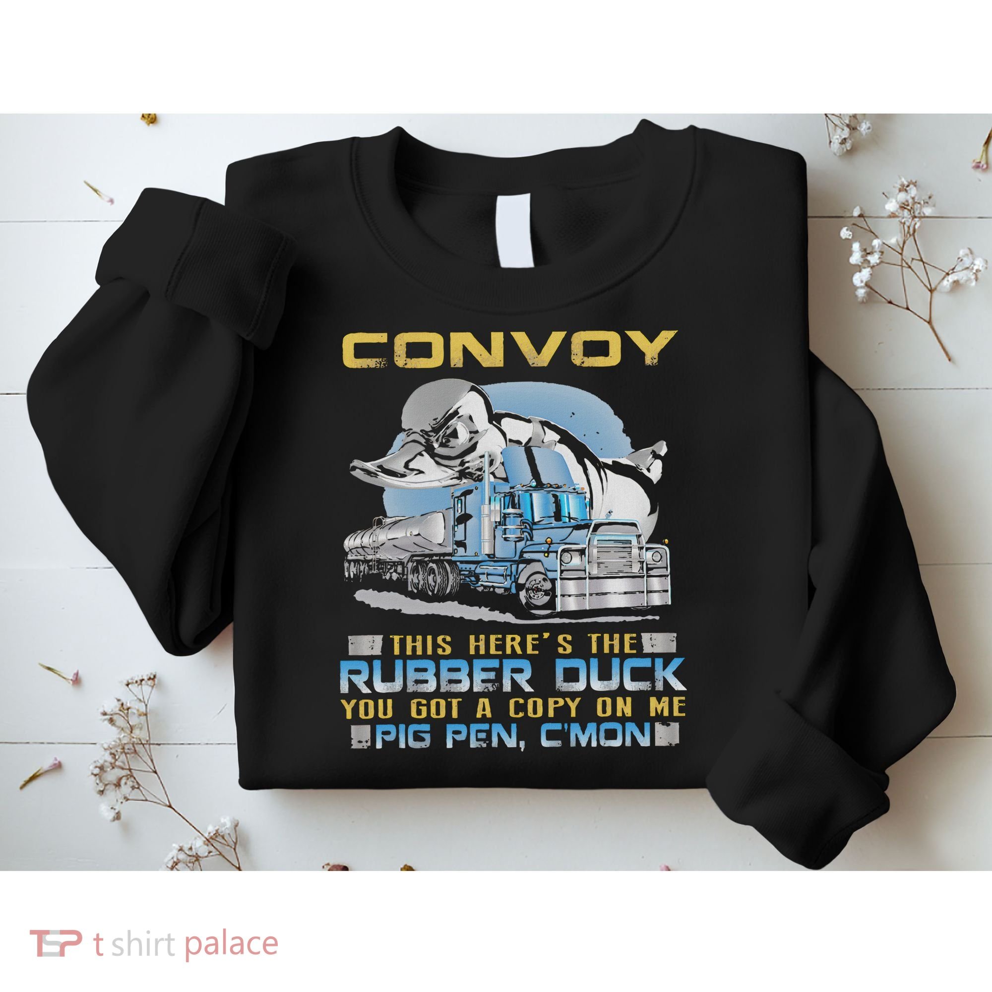 Convoy This Here's The Rubber Duck You Sweatshirt